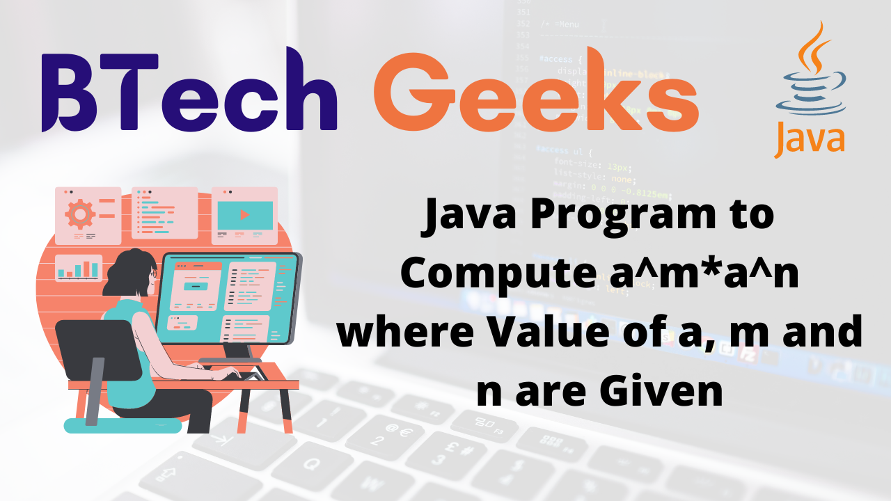 Java Program to Compute a^m*a^n where Value of a, m and n are Given